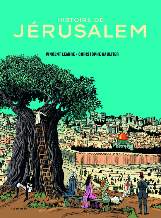 Jérusalem, ville trois fois sainte, mille fois disputée