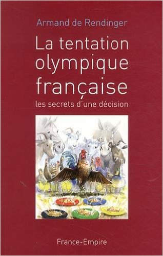 "La tentation olympique française". Les coulisses des candidatures